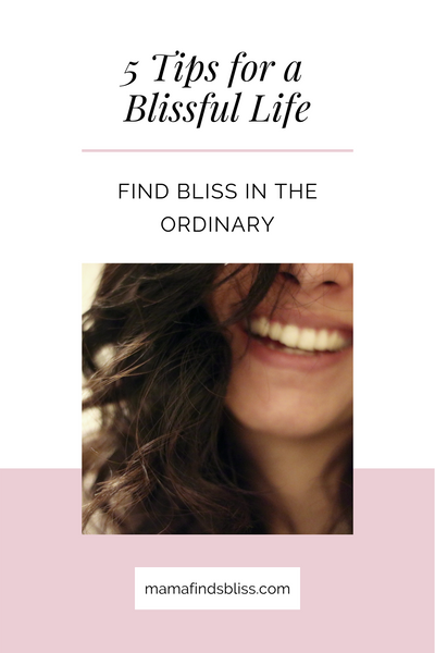 5 Tips for a Blissful Life