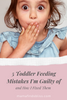 5 Toddler Feeding Mistakes I'm Guilty of and How I Fixed Them