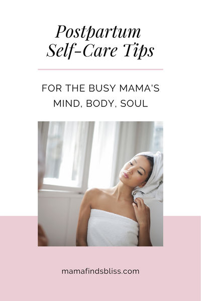 Postpartum Self-Care Tips for the Busy Mama's Mind, Body and Soul