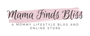 Mama Finds Bliss A Mommy Lifestyle Blog and Online Store